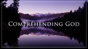 TOG – Chapter 1 – Comprehending God – NEW