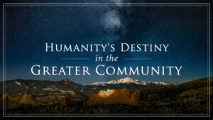 TGC – Chapter 7 – Humanitys-Destiny-in-the-Greater-Community – NEW